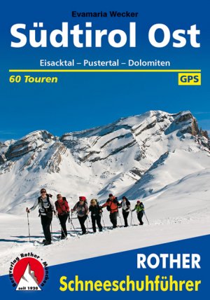 ISBN 9783763358076: Südtirol Ost – Eisacktal - Pustertal - Dolomiten. 60 Schneeschuhtouren. Mit GPS-Daten