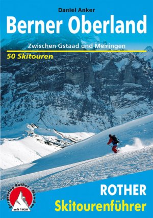 ISBN 9783763359226: Berner Oberland – Zwischen Gstaad und Meiringen. 50 Skitouren.