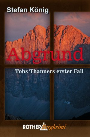 ISBN 9783763370412: Abgrund: Tobs Thanners erster Fall. Rother Bergkrimi (r0s)