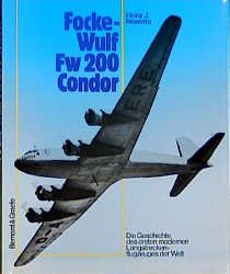 ISBN 9783763758555: Focke-Wulf Fw 200 Condor – Die Geschichte des ersten Langstreckenflugzeuges der Welt