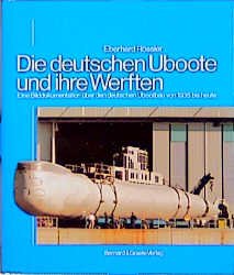 ISBN 9783763758791: Die deutschen U-Boote und ihre Werften – Eine Bilddokumentation über den deutschen Ubootbau von 1935 bis heute