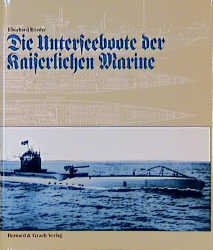 ISBN 9783763759637: Die Unterseeboote der Kaiserlichen Marine