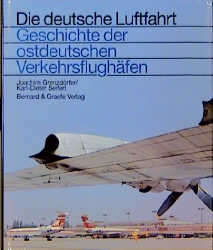 ISBN 9783763761135: Geschichte der ostdeutschen Verkehrsflughäfen: die Verkehrsflughäfen und -landeplätze in den neuen Bundesländern von 1919 bis 1995 und in den ... Ostgebieten bis 1945 (Die deutsche Luftfahrt) [Hardcov