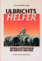 ISBN 9783763762095: Ulbrichts Helfer: Wehrmachtsoffiziere im Dienste der DDR