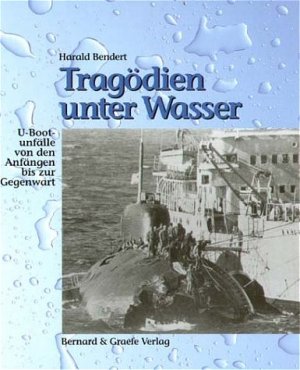 ISBN 9783763762514: Tragödien unter Wasser - U-Bootunfälle von den Anfängen bis zur Gegenwart