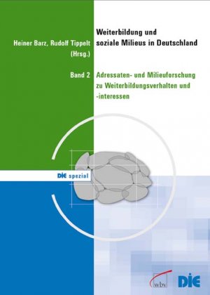 Rudolf Tippelt (Autor), Heiner Barz (Herausgeber) - Weiterbildung und soziale Milieus in Deutschland. Adressaten- und Milieuforschung zu Weiterbildungsverhalten und -interessen, Bd. 2