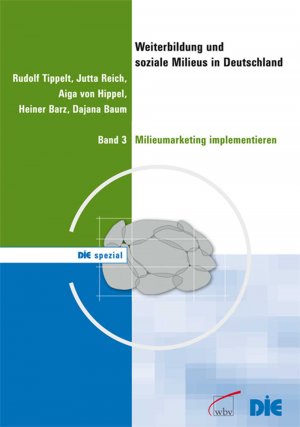 Rudolf Tippelt (Autor), Jutta Reich (Autor), Aiga von Hippel (Autor), Heiner Barz (Autor), Dajana Baum (Autor) - Weiterbildung und soziale Milieus in Deutschland: Band 3: Milieumarketing implementieren: Bd 3