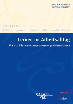 ISBN 9783763931811: Lernen im Arbeitsalltag - Wie sich informelle Lernprozesse organisieren lassen. Bauer, Hans G.