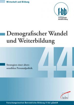 ISBN 9783763932856: Demografischer Wandel und Weiterbildung: Strategien einer alterssensiblen Personalpolitik: Strategien einer alterssensiblen Personalpolitik. ... Bildung (f-bb) gGmbH (Wirtschaft und Bildung)