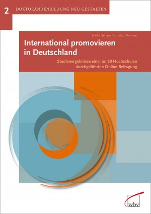 ISBN 9783763936700: International promovieren in Deutschland - Studienergebnisse einer an 20 Hochschulen durchgeführten Online-Befragung mit CD-ROM