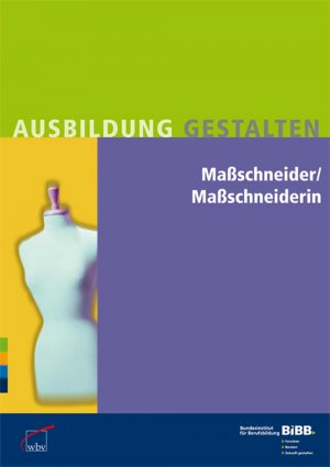 BIBB Bundesinstitut fr Berufsbildung - Massschneider / Massschneiderin: Umsetzungshilfen und Praxistipps Ausbildung gestalten Massschneider Massschneiderin Damenschneider Herrenschneider Mode Wscheschneider Ausbildungsberuf Ausbildungsinhalte Berufsschullehrer Betrieb Erluterung Innenarchitektur Design Knstler Innenarchitektur Designer Ausbildungsordnung Praxishilfe Kunst Ausbilder Ausbildung BIBB Bundesinstitut fr Berufsbildung