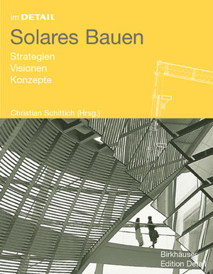 ISBN 9783764307097: Solares Bauen : Strategien, Visionen, Konzepte (=Im Detail ; Institut für Internationale Architektur-Dokumentation GmbH & Co. KG).