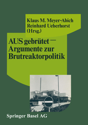 ISBN 9783764317010: AUSgebrütet — Argumente zur Brutreaktorpolitik