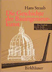 Hans Straub (Autor) - Die Geschichte der Bauingenieurkunst