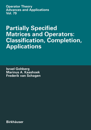 ISBN 9783764352592: Partially Specified Matrices and Operators: Classification, Completion, Applications