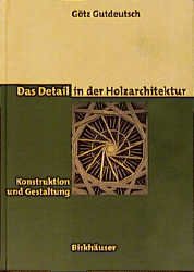 ISBN 9783764352769: Das Detail in der Holzarchitektur