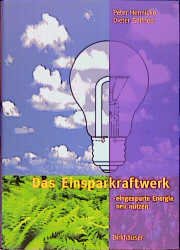 ISBN 9783764354183: Das Einsparkraftwerk - eingesparte Energie neu nutzen