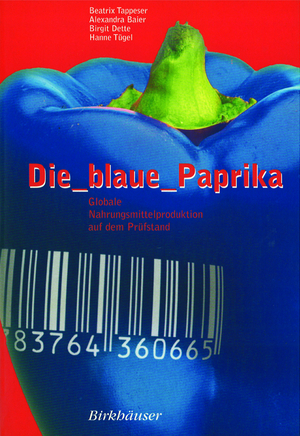 gebrauchtes Buch – Alexandra Baier – Die blaue Paprika: Globale Nahrungsmittelproduktion auf dem Pr??fstand: Globale Nahrungsmittelproduktion auf dem Prüfstand