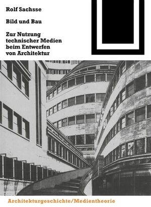 ISBN 9783764363888: Bild und Bau / Zur Nutzung technischer Medien beim Entwerfen von Architektur