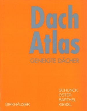 ISBN 9783764364793: Dachatlas Dach Atlas. Geneigte Dächer. Dritte Auflage.