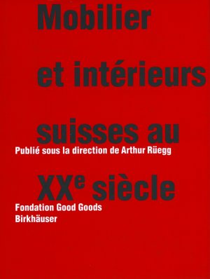 Arthur Regg (Herausgeber) - Mobilier et intrieurs suisses au XXe sicle