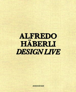 ISBN 9783764380823: Alfredo Häberli – Design Live Achermann, Beda and Häberli, Alfredo