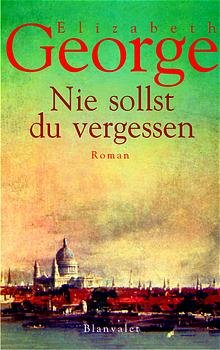 ISBN 9783764500986: Nie sollst du vergessen : Roman. Elizabeth George. Dt. von Mechtild Sandberg-Ciletti