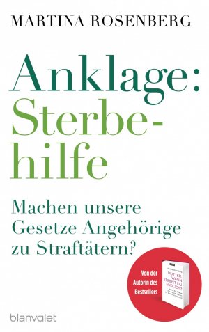 gebrauchtes Buch – Martina Rosenberg – Anklage: Sterbehilfe: Machen unsere Gesetze Angehörige zu Straftätern?
