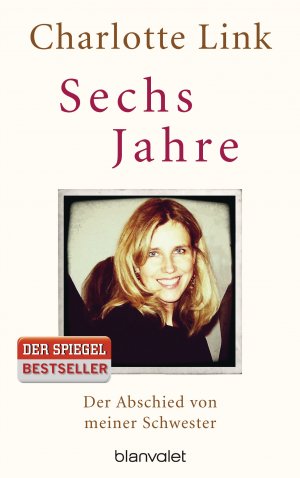 ISBN 9783764505219: Sechs Jahre - Der Abschied von meiner Schwester