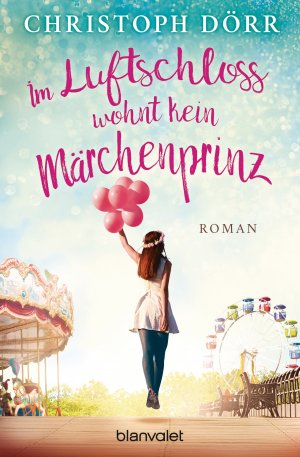 ISBN 9783764506070: Im Luftschloss wohnt kein Märchenprinz