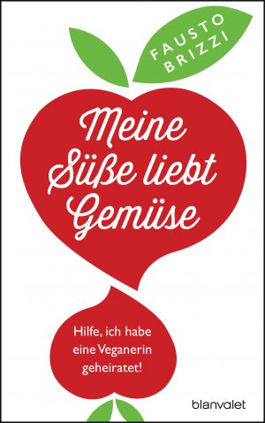 ISBN 9783764506216: Meine Süße liebt Gemüse - Hilfe, ich habe eine Veganerin geheiratet!