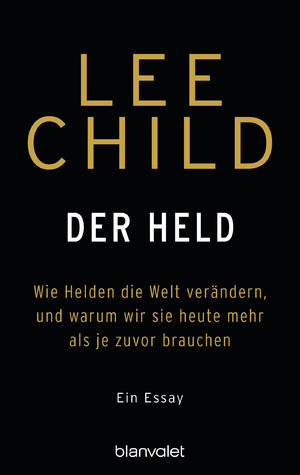 ISBN 9783764507350: Der Held - Wie Helden die Welt verändern, und warum wir sie heute mehr als je zuvor brauchen - Ein Essay