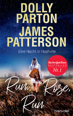 ISBN 9783764508166: Run, Rose, Run - Eine Nacht in Nashville - Roman - Der New-York-Times-Nr.1-Bestseller von Country-Ikone Dolly Parton und Spannungskönig James Patterson