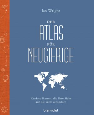 ISBN 9783764508753: Der Atlas für Neugierige - Kuriose Karten, die Ihre Sicht auf die Welt verändern