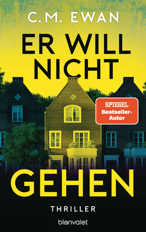 gebrauchtes Buch – Ewan, C.M – Er will nicht gehen - Thriller - Der neue packende Locked-Room-Thriller von SPIEGEL-Bestsellerautor C.M. Ewan