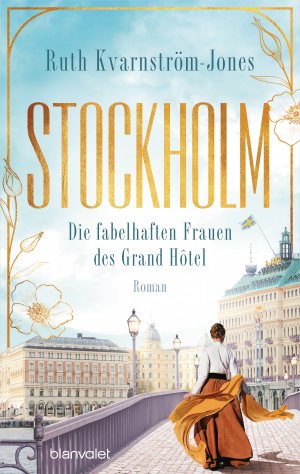 ISBN 9783764508944: Stockholm - Die fabelhaften Frauen des Grand Hôtel: Roman