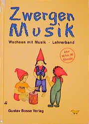 ISBN 9783764913403: ZwergenMusik. Wachsen mit Musik. Musikalische Spiele für den Unterricht mit Eltern und Kindern von achtzehn Monaten bis drei Jahren - Lehrerband