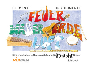 ISBN 9783764913618: Elemente - Instrumente: Feuer - Wasser - Erde - Luft. Eine musikalische... / Elemente - Instrumente: Feuer - Wasser - Erde - Luft. Spielbuch 1 – Orff-Instrumente - Blockflöten, Panflöten, Querflöte, Gitarre, Noten und Takt