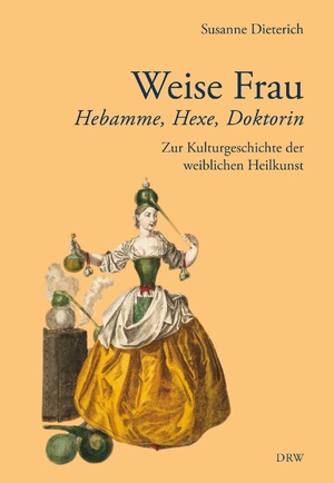 ISBN 9783765014062: Weise Frau – Hebamme, Hexe und Doktorin. Zur Kulturgeschichte der weiblichen Heilkunst