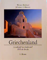 ISBN 9783765081262: Griechenland – Landschaft des Lichts und Welt der Inseln