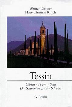 ISBN 9783765081651: Tessin – Gärten - Felsen - Seen. Die Sonnenterrasse der Schweiz