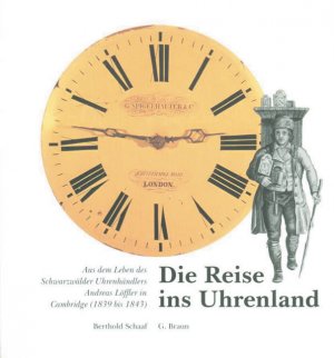 ISBN 9783765081699: Die Reise ins Uhrenland - aus dem Leben des Schwarzwälder Uhrenhändlers Andreas Löffler in Cambridge (1839 - 1843)