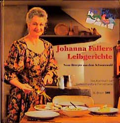 ISBN 9783765082351: Johanna Fallers Leibgerichte - Neue Rezepte aus dem Schwarzwald