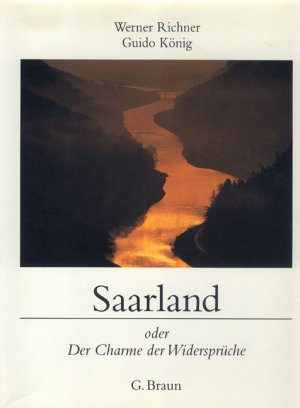 gebrauchtes Buch – Guido König – Saarland oder der Charme der Widersprüche. Werner Richner, Fotos., Texte