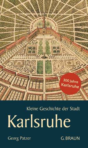 ISBN 9783765084881: Kleine Geschichte der Stadt Karlsruhe