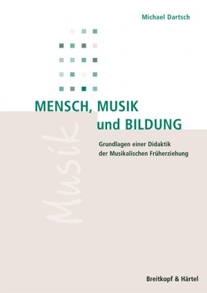 ISBN 9783765103889: Mensch,Musik und Bildung – Grundlagen einer Didaktik der Musikalischen Früherziehung