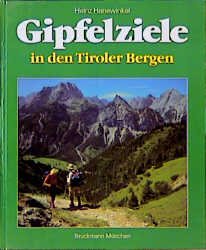 ISBN 9783765421686: Gipfelziele in den Tiroler Bergen. 50 Touren zwischen den Nördlichen Kalkalpen und dem Alpenhauptkamm