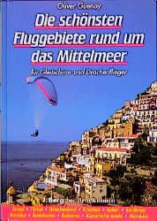 Die Schonsten Fluggebiete Rund Um Das Mittelmeer Fur Gleitschirm Oliver Guenay Buch Gebraucht Kaufen A02amnxb01zz2