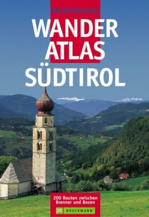 ISBN 9783765437953: Bruckmanns Wanderatlas Südtirol. 200 Routen zwischen Brenner und Bozen