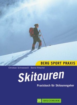 ISBN 9783765439414: Skitouren : Ausrüstung, Technik Gefahrenkunde ; [Praxisbuch für Skitourengeher]. Bernd Ritschel. Mit einem Beitr. zur Lawinenkunde von Werner Munter / Berg-Sport-Praxis; Edition Bergsteiger-Bibliothek